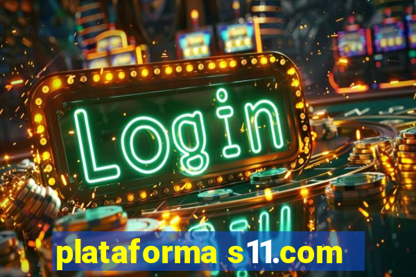 plataforma s11.com